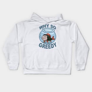 Why so greedy? Kids Hoodie